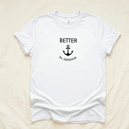 Custom Better Together Couple T-Shirt in White — Better Together anchor design with custom date